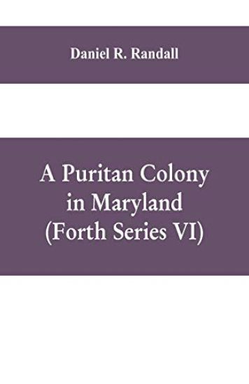 A Puritan colony in Maryland (Forth Series VI)