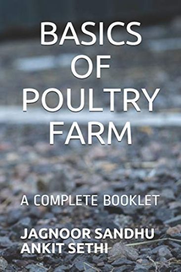 Basics of Poultry Farm: A Complete Booklet