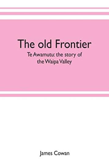 The old frontier; Te Awamutu