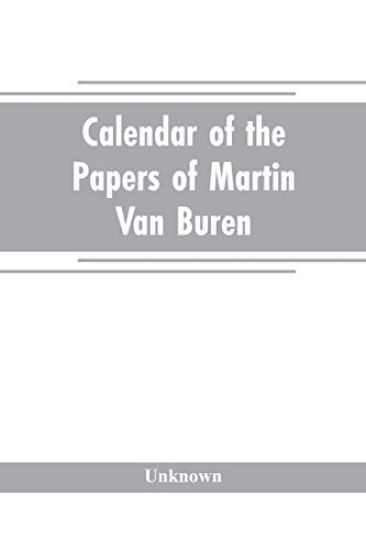 Calendar of the papers of Martin Van Buren