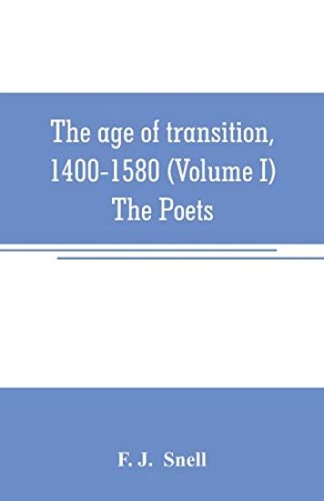 The age of transition, 1400-1580 (Volume I) The Poets