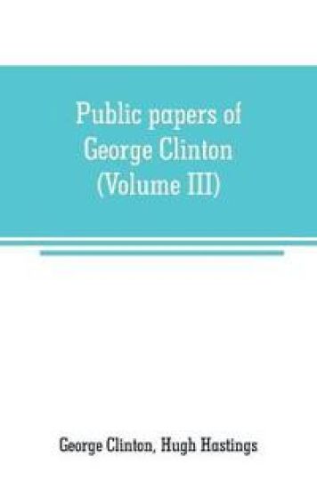 Public papers of George Clinton, first Governor of New York, 1777-1795, 1801-1804 (Volume III)