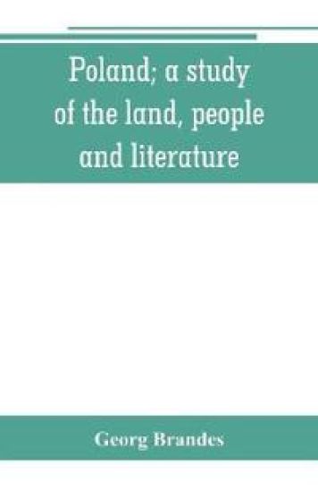 Poland; a study of the land, people, and literature