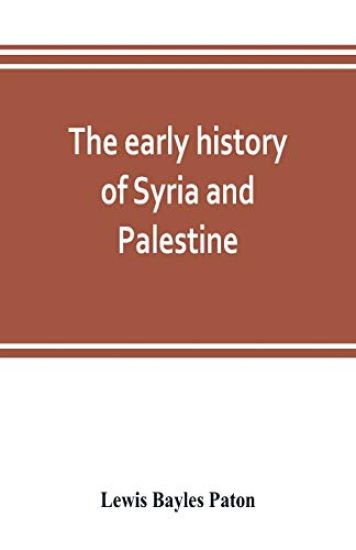 The early history of Syria and Palestine