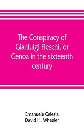 The conspiracy of Gianluigi Fieschi, or, Genoa in the sixteenth century