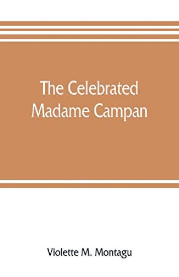 The celebrated Madame Campan, lady-in-waiting to Marie Antoinette and confidante of Napoleon