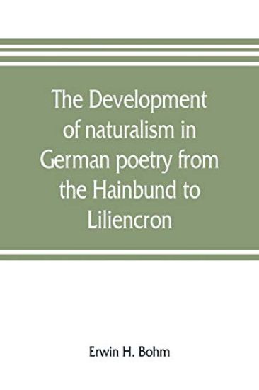 The development of naturalism in German poetry from the Hainbund to Liliencron