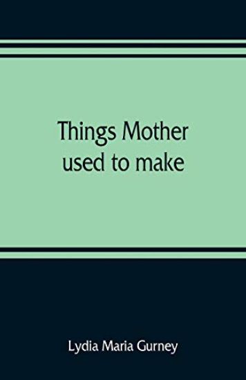 Things mother used to make