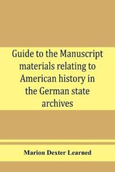 Guide to the manuscript materials relating to American history in the German state archives
