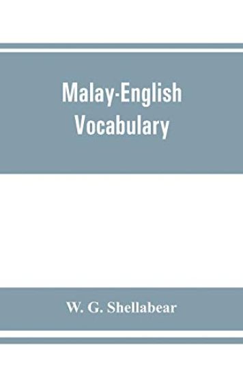 Malay-English vocabulary, containing over 7000 Malay words or phrases with their English equivalents, together with an appendix of household, nautical and medical terms etc