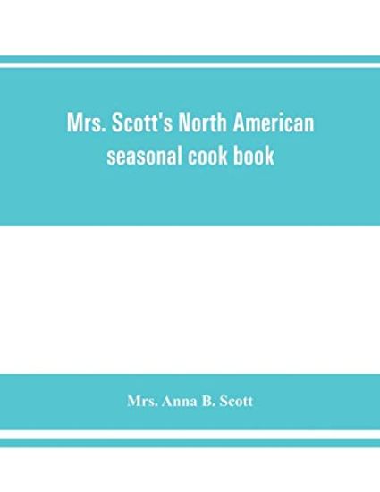 Mrs. Scott's North American seasonal cook book
