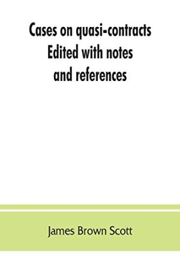Cases on quasi-contracts; Edited with notes and references