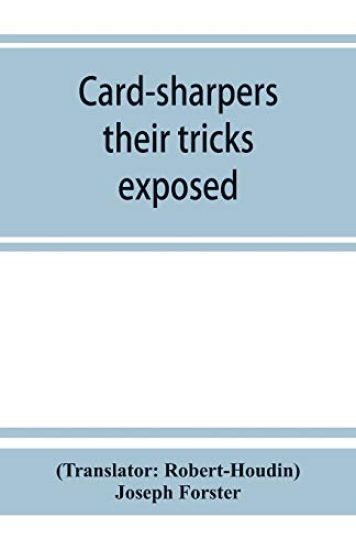 Card-sharpers, their tricks exposed, or, The art of always winning