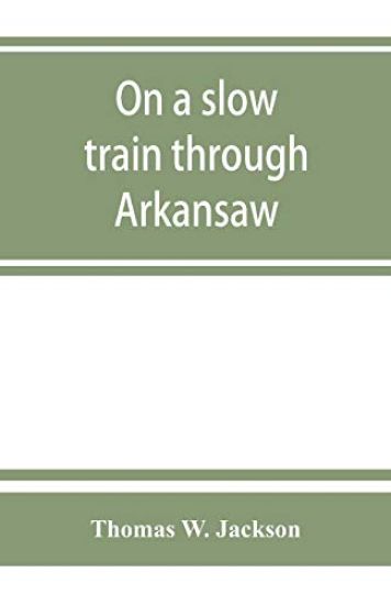 On a slow train through Arkansaw