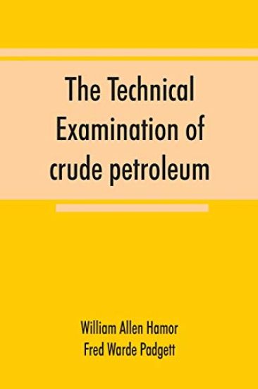 The technical examination of crude petroleum, petroleum products and natural gas, including also the procedures employed in the evaluation of oil-shale and the laboratory methods in use in the control of the operation of benzol-recovery plants