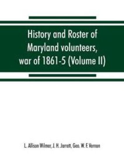 History and roster of Maryland volunteers, war of 1861-5 (Volume II)