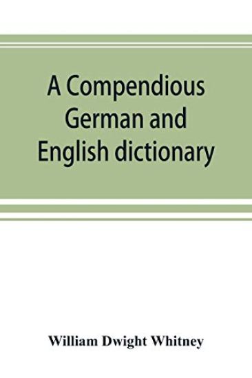 A compendious German and English dictionary