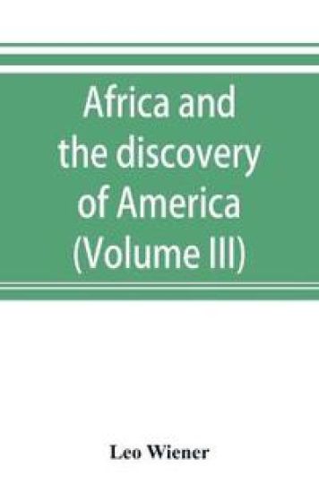 Africa and the discovery of America (Volume III)