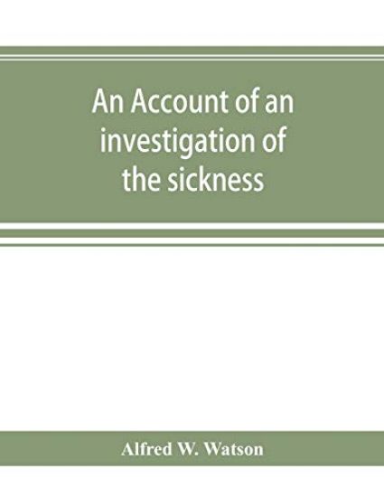 An account of an investigation of the sickness and mortality experience of the I.O.O.F. Manchester Unity, during the five years 1893-1897