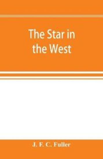 The star in the West; a critical essay upon the works of Aleister Crowley