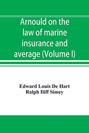 Arnould on the law of marine insurance and average (Volume I)
