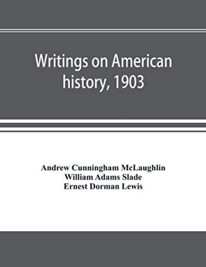 Writings on American history, 1903. A bibliography of books and articles on United States history published during the year 1903, with some memoranda on other portions of America