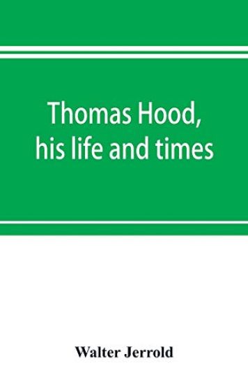 Thomas Hood, his life and times
