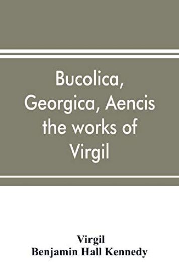 Bucolica, Georgica, Aencis the works of Virgil, with a commentary and appendices, for the use of schools and colleges