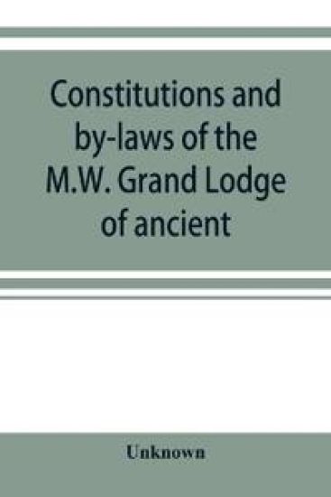 Constitutions and by-laws of the M.W. Grand Lodge of ancient, free and accepted masons of the state of Illinois. In force October 6th, 1874