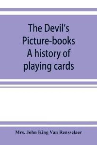 The devil's picture-books. A history of playing cards
