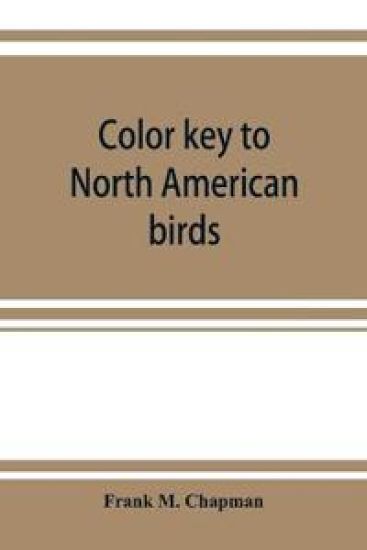 Color key to North American birds; with bibliographical appendix