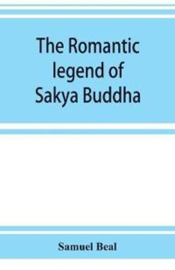 The romantic legend of Sa^kya Buddha
