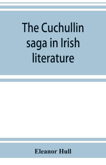The Cuchullin saga in Irish literature