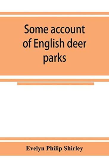 Some account of English deer parks, with notes on the management of deer