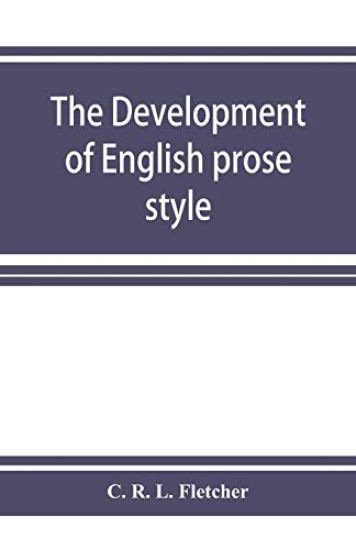 The development of English prose style