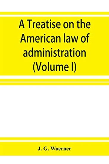 A treatise on the American law of administration (Volume I)