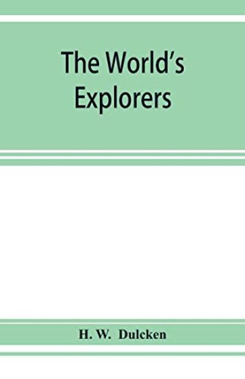 The world's explorers, or, Travels and adventures