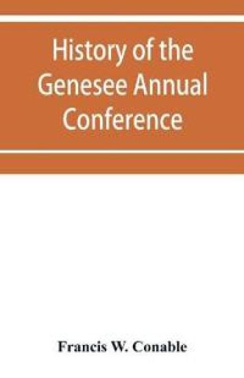 History of the Genesee Annual Conference of the Methodist Episcopal Church