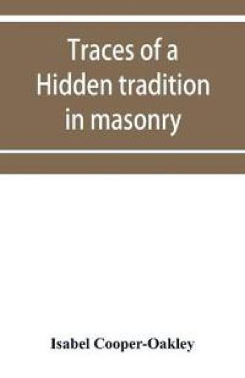Traces of a hidden tradition in masonry and mediæval mysticism
