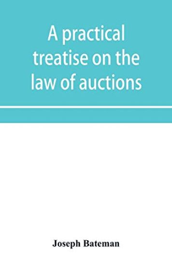 A practical treatise on the law of auctions
