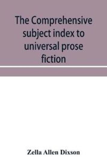 The comprehensive subject index to universal prose fiction