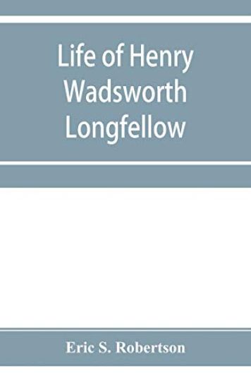 Life of Henry Wadsworth Longfellow