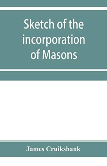 Sketch of the incorporation of Masons