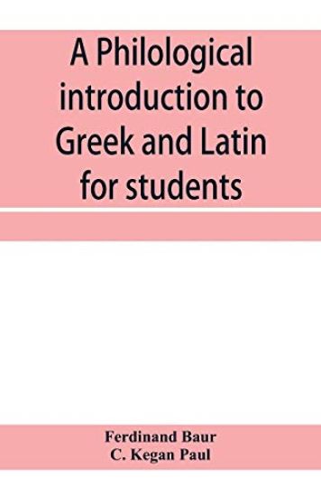 A philological introduction to Greek and Latin for students