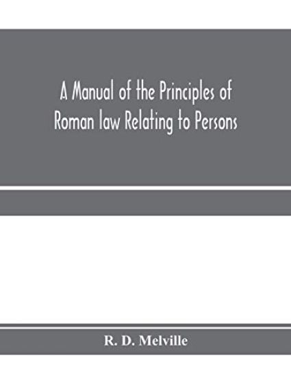A manual of the principles of Roman law relating to persons, property, and obligations, with a historical introduction for the use of students