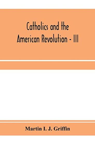 Catholics and the American revolution - III