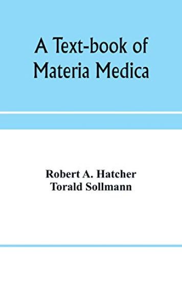 A text-book of materia medica, including laboratory exercises in the histologic and chemic examinations of drugs for pharmaceutic and medical schools and for home study