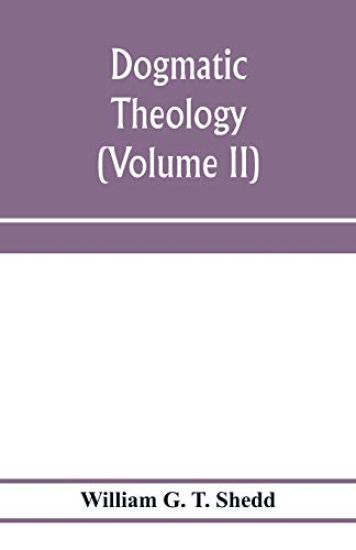 Dogmatic theology (Volume II)