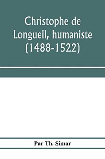 Christophe de Longueil, humaniste (1488-1522)