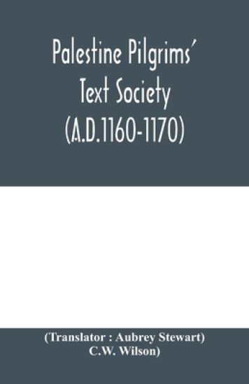 Palestine Pilgrims' Text Society; Description of the Holy Land by John of Würzburg (A.D.1160-1170)